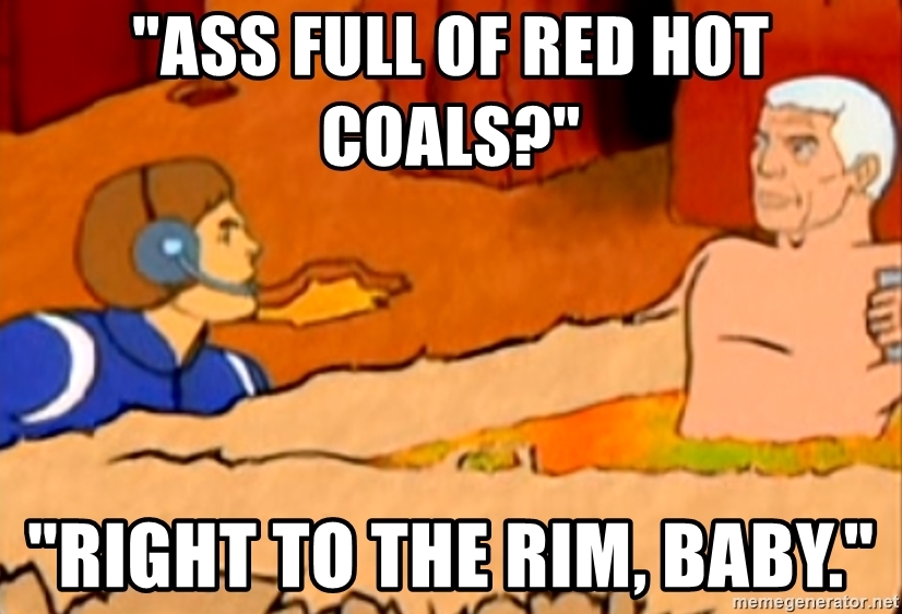 ass-full-of-red-hot-coals-right-to-the-rim-baby.jpg