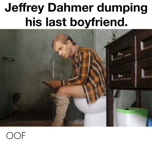 jeffrey-dahmer-dumping-his-last-boyfriend-oof-60094460.png