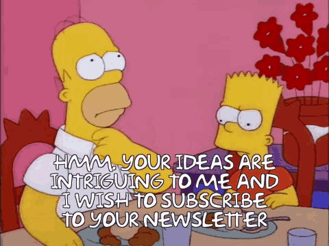 simpsons-i-wish-to-subscribe-to-your-newsletter.gif